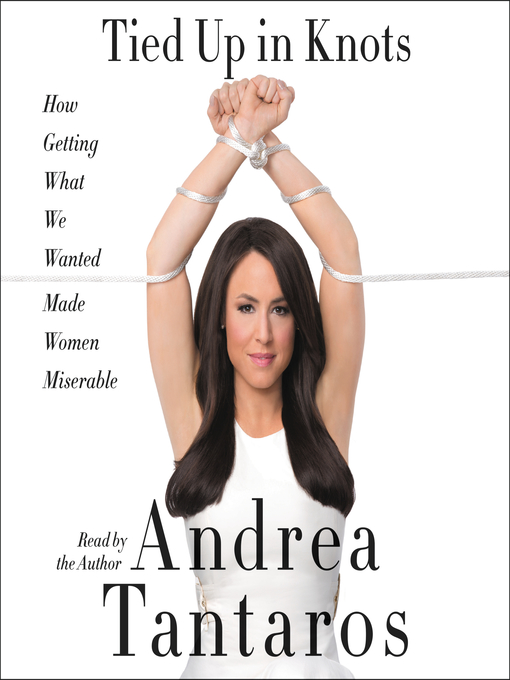 Title details for Tied Up in Knots by Andrea Tantaros - Available